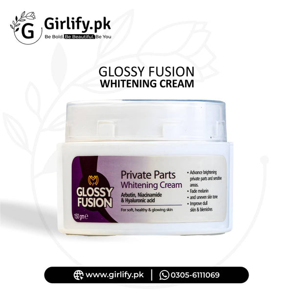 Private Parts Whitening Cream | Glossy Fusion | Girlify Pakistan